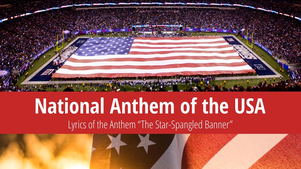 Lyrics of the USA National Anthem “The StarSpangled Banner”